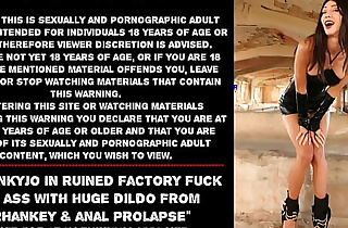 Hotkinkyjo in ruined factory fuck her ass with huge dildo from mrhankey  and anal prolapse
