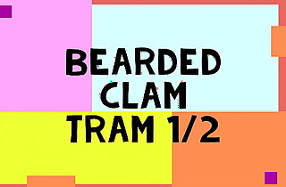 Bearded Clam Tram 1/2