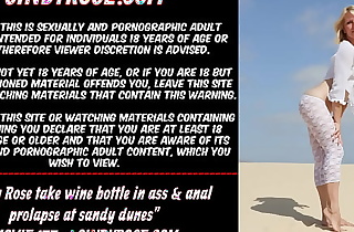 Sindy Rose take wine bottle in ass  and anal prolapse at sandy dunes